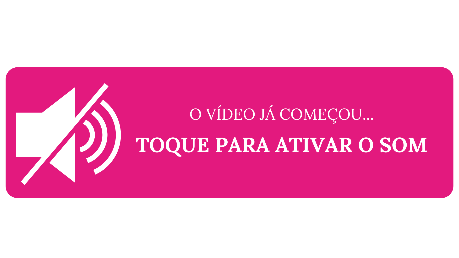 Clique no vídeo para ativar o som